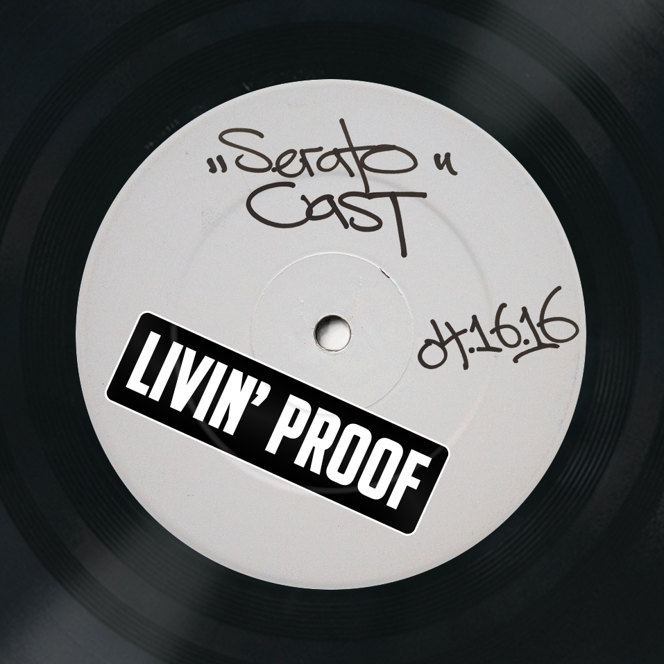 Livin' Proof Seratocast