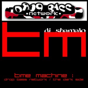 Dj Shamalo - Time Machine : Drop Bass Network / The Dark Side