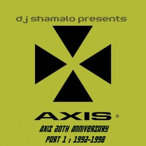 Dj Shamalo - Axis 20th Anniversary Part 1 : 1992-1996
