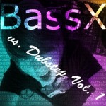 BassX (Official) - BassX vs. Dubstep Vol. 1