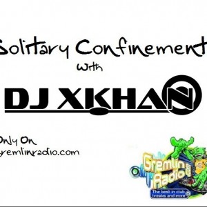 DJ XKhan - solitary Confimement 10-25-12