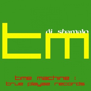 Dj Shamalo - Time Machine : True Playaz Records