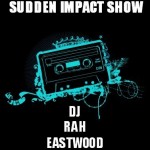 DJ RaH EasTwooD - DA SUDDEN IMPACT SHOW 4/16/2011