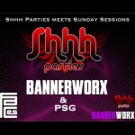 BANNERWORX - Shhh Parties meets Sunday Sessions