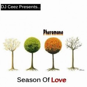 DJ Ceez CHICAGO - DJ Ceez Presents...Pheromone...Season Of Love