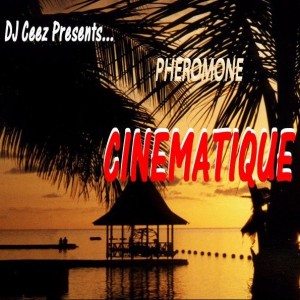 DJ Ceez CHICAGO - DJ Ceez Presents...Pheromone...Cinematique