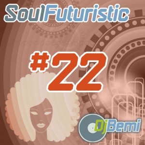 DJ Bemi - Soul Futuristic Mix #22